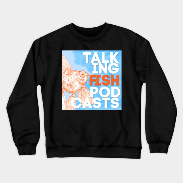 Talking Fish Logo Too Crewneck Sweatshirt by TalkingFishPodcasts